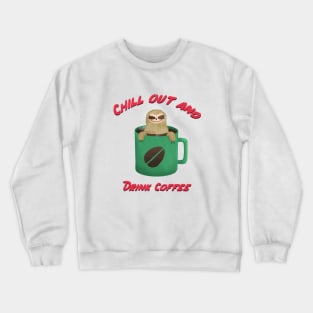 Chill out and drink coffee sloth design Crewneck Sweatshirt